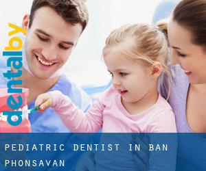 Pediatric Dentist in Ban Phônsavan