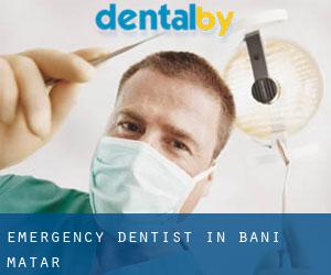 Emergency Dentist in Bani Matar