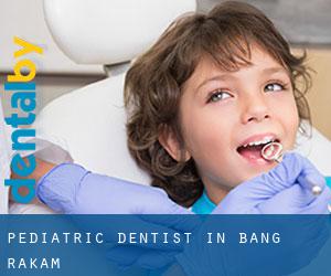 Pediatric Dentist in Bang Rakam