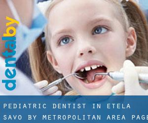 Pediatric Dentist in Etelä-Savo by metropolitan area - page 1