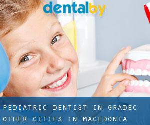 Pediatric Dentist in Gradec (Other Cities in Macedonia)