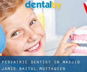 Pediatric Dentist in Masjid Jamie Baitul Muttaqien