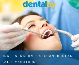 Oral Surgeon in Kham Khuean Kaeo (Yasothon)