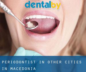 Periodontist in Other Cities in Macedonia