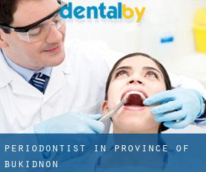 Periodontist in Province of Bukidnon