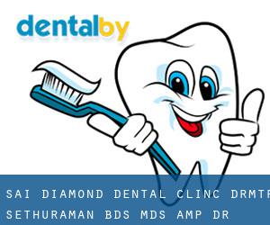 Sai Diamond Dental Clinc-Dr.M.T.R. Sethuraman B.D.S, M.D.S & Dr. (Thanjavur)